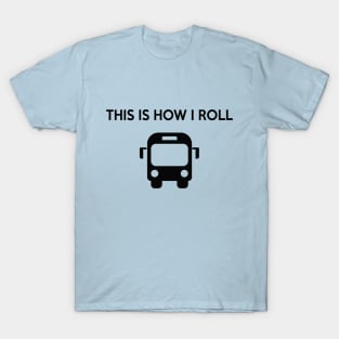 This is how I roll T-Shirt